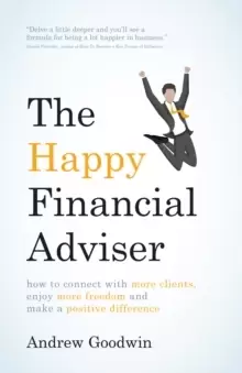 Image of The Happy Financial Adviser : How to connect with more clients, enjoy more freedom and make a positive difference