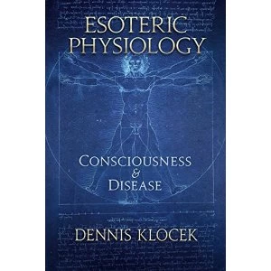 Image of Esoteric Physiology: Consciousness and Disease by Dennis Klocek (Paperback, 2016)
