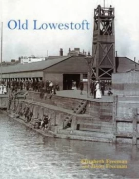 Image of Old Lowestoft by Elizabeth Freeman and Jason Freeman Paperback