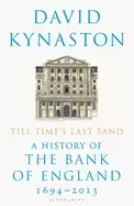 Image of till times last sand a history of the bank of england 1694 2013