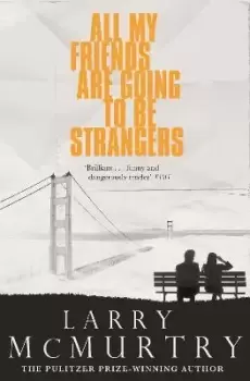Image of All My Friends Are Going to Be Strangers by Larry McMurtry