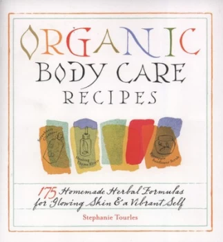 Image of Organic Body Care Recipes by Stephanie L. Tourles Paperback