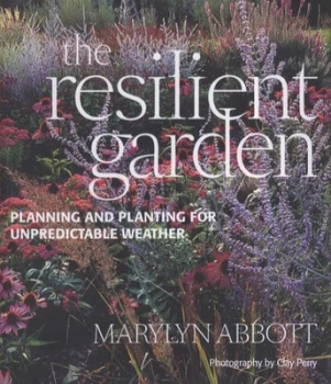 Image of The Resilient Garden by Marylyn Abbott and Clay Perry Hardback
