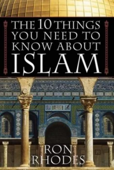 Image of The 10 things you need to know about Islam by Ron Rhodes