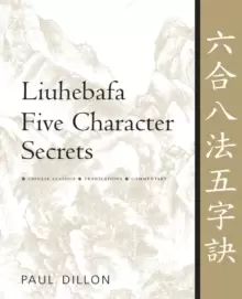 Image of Liuhebafa Five Character Secrets : Chinese Classics, Translations, Commentary
