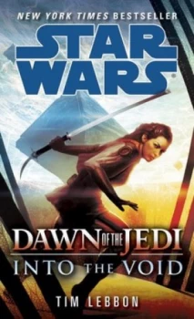 Image of Into the Void Star Wars Legends dawn of the Jedi by Tim Lebbon Book