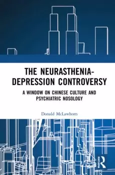 Image of The Neurasthenia-Depression ControversyA Window on Chinese Culture and Psychiatric Nosology