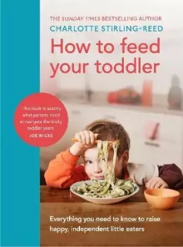 Image of How to Feed Your Toddler by Charlotte Stirling-Reed