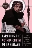 Image of earthing the cosmic christ of ephesians the universe trinity and zhiyis th