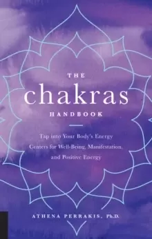 Image of The Chakras Handbook : Tap into Your Body's Energy Centers for Well-Being, Manifestation, and Positive Energy