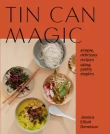 Image of Tin Can Magic : Simple, Delicious Recipes Using Pantry Staples
