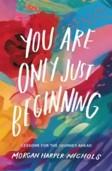 Image of You Are Only Just Beginning : Lessons for the Journey Ahead