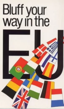 Image of The Bluffers Guide to the E.U by Michael Toner and Michael Toner and Christopher White and Lee Rotherham Paperback