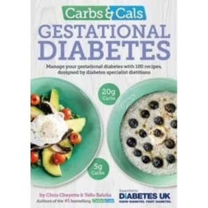 Image of Carbs & Cals Gestational Diabetes : 100 Recipes Designed by Diabetes Specialist Dietitians