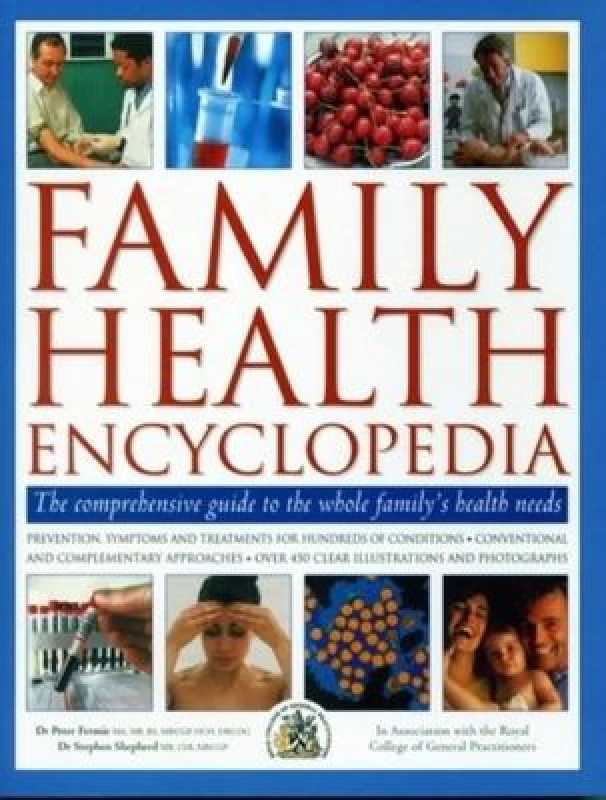 Image of Family Health Encyclopedia : The comprehensive guide to the whole family's health needs; in association with the Royal College of General Practitioner