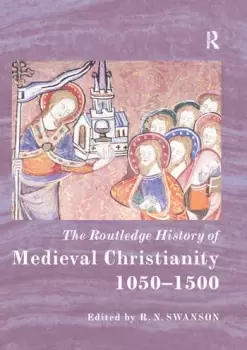Image of The Routledge History of Medieval Christianity1050-1500