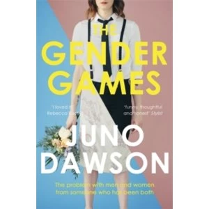 Image of The Gender Games : The Problem With Men and Women, From Someone Who Has Been Both