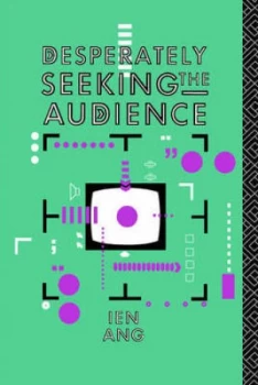 Image of Desperately Seeking the Audience by Ien Ang Book