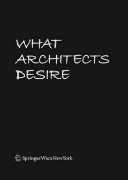 Image of What Architects Desire by Die Walverwandtschaften Paperback