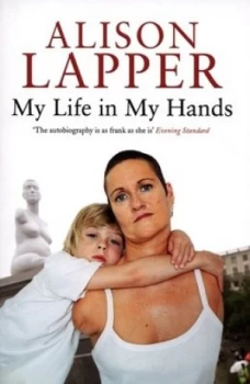 Image of My Life in My Hands by Alison Lapper Paperback