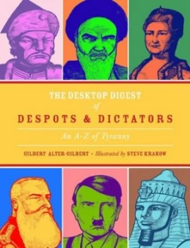 Image of The Desktop Digest of Despots and Dictators by Gilbert Alter-Gilbert Hardback