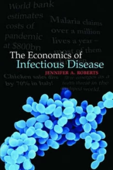 Image of The Economics of Infectious Disease by Jennifer a Roberts Hardback