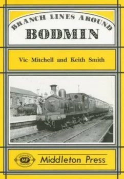 Image of Branch Lines around Bodmin by Vic Mitchell and Keith Smith Book