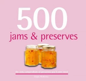 Image of 500 Jams and Preserves by Clippy Mckenna Hardback