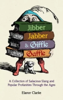 Image of Jibber Jabber and Giffle Gaffle by Elanor Clarke Hardback