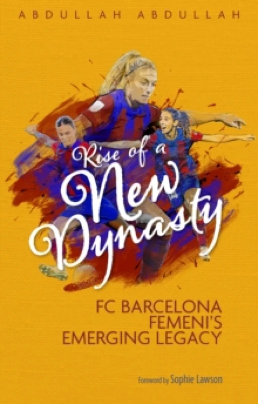 Image of Rise of a New Dynasty : FC Barcelona Femini's Emerging Legacy Paperback / softback