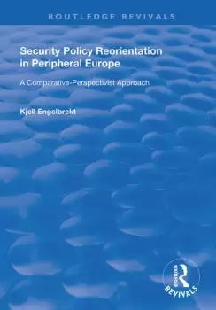 Image of Security Policy Reorientation in Peripheral Europe : A Comparative-Perspectivist Approach