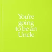 Image of YGTUNC You're Going to be an Uncle : You're Going to be an Uncle