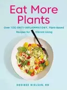 Image of eat more plants over 100 anti inflammatory plant based recipes for vibrant