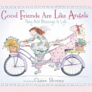 Image of Good Friends Are like Angels by Claire Stoner Hardback