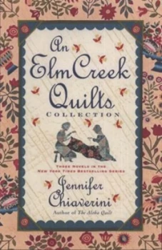 Image of An Elm Creek Quilts Collection by Jennifer Chiaverini Hardback
