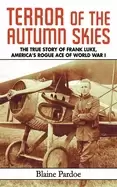 Image of terror of the autumn skies the true story of frank luke americas rogue ace