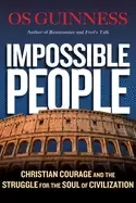 Image of impossible people christian courage and the struggle for the soul of civili