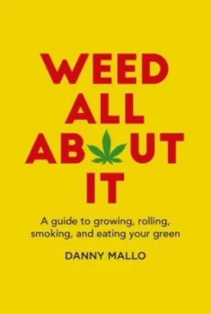 Image of Weed all about it by Danny Mallo