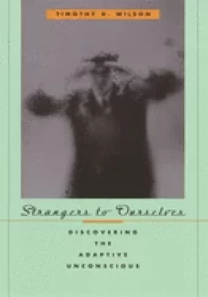 Image of strangers to ourselves discovering the adaptive unconscious