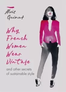 Image of Why French Women Wear Vintage : and other secrets of sustainable style
