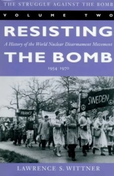 Image of The Struggle against the Bomb. Vol. 2 Resisting the Bomb a History of the World Nuclear Disarmament by Lawrence Wittner Paperback