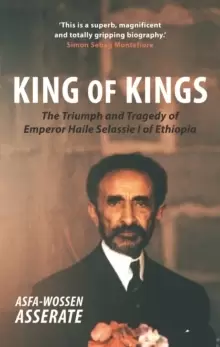 Image of King of Kings : The Triumph and Tragedy of Emperor Haile Selassie I of Ethiopia