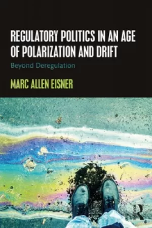 Image of Regulatory Politics in an Age of Polarization and DriftBeyond Deregulation