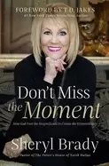Image of dont miss the moment how god uses the insignificant to create the extraordi