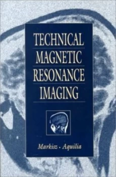 Image of Technical Magnetic Resonance Imaging by John a Markisz Paperback