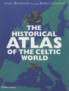 Image of The Historical Atlas of the Celtic World by John Haywood Paperback