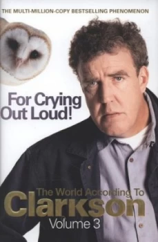 Image of For Crying Out Loud by Jeremy Clarkson Hardback