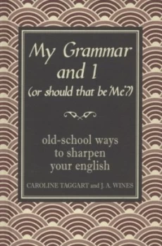 Image of My Grammar and I or Should That Be me by Caroline Taggart Hardback