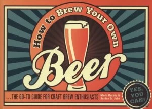 Image of How to Brew Your Own Beer by Mark Murphy Book