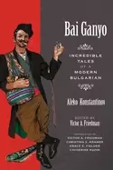 Image of bai ganyo incredible tales of a modern bulgarian